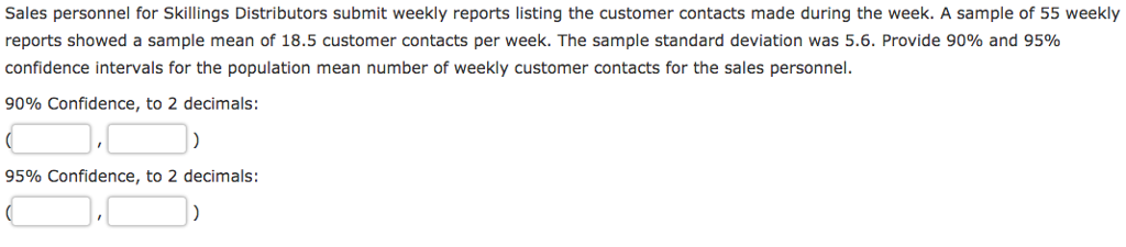 Question: Sales personnel for Skillings Distributors submit weekly reports listing the customer contacts ma...