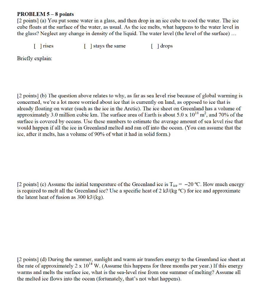 Question: PROBLEM5 - 8 points [2 points] (a) You put some water in a glass, and then drop in an ice cube to...