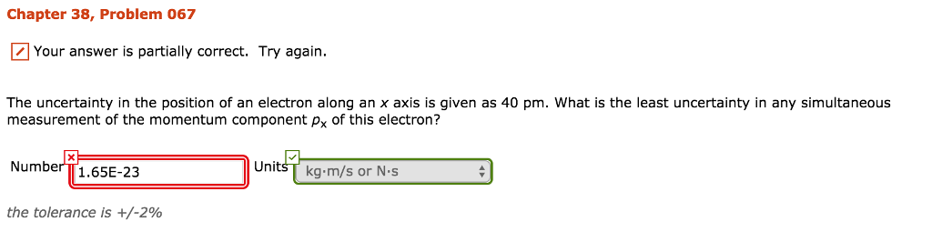 Question: Chapter 38, Problem 067 A Your answer is partially correct. Try again. The uncertainty in the pos...