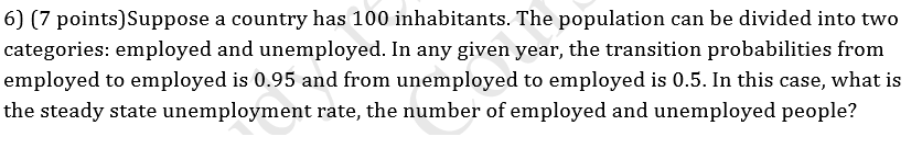 Question: Suppose a country has 100 inhabitants. The population can be divided into two categories: employe...