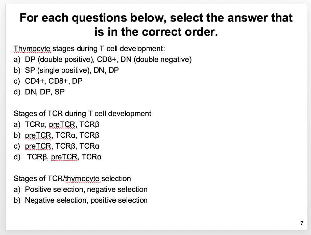 Question: For each questions below, select the answer that is in the correct order. Thymocyte stages during...