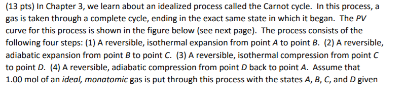 Question: (13 pts) In Chapter 3, we learn about an idealized process called the Carnot cycle. In this proce...