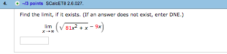 Question: 13 points SCalcET8 2.6.027 Find the limit, if it exists. (If an answer does not exist, enter DNE.)