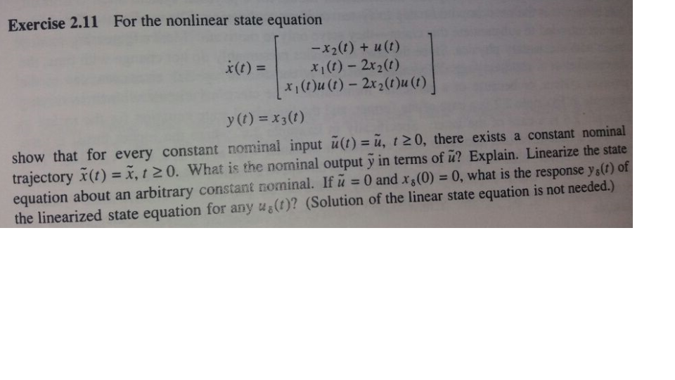 Question: Exercise 2.11 For the nonlinear state equation -x2(t) + u( x 1(t)-2x2(1) x(t) = 1 k(t) = | Xi (t)...