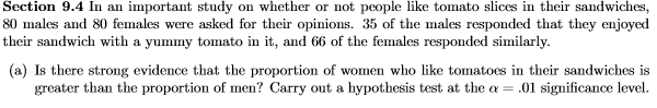 Question: Section 9.4 In an important study on whether or not people like tomato slices in their sandwiches...