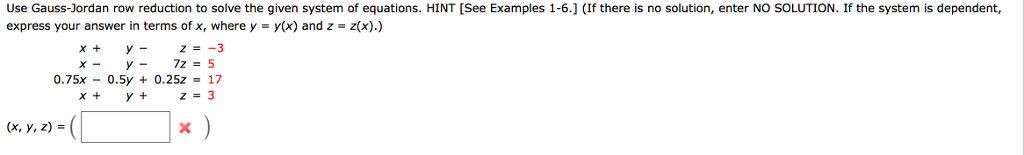 Question: Use Gauss-Jordan row reduction to solve the given system of equations. HINT [See Examples 1-6.] (...