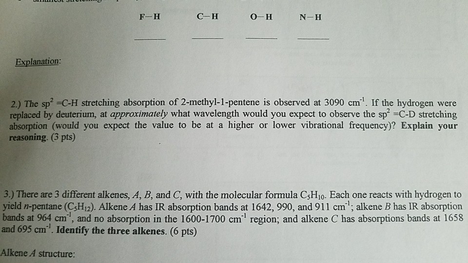 Question: F-H C H O-H N-H Explanation 2.) The sp? -C-H stretching absorption of 2-methyl-1-pentene is obser...