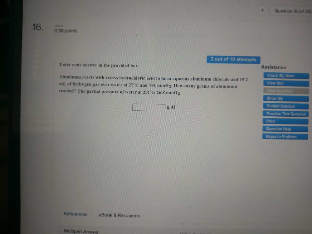 Question: Question 16 (of 26) 16. .38 point 2 out of 10 attempts Enter your answer in the provided box. Ass...