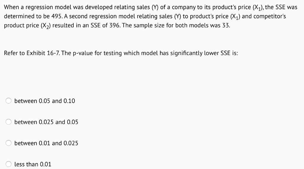 Question: A multiple regression model has only one independent variable more than one dependent variable mo...