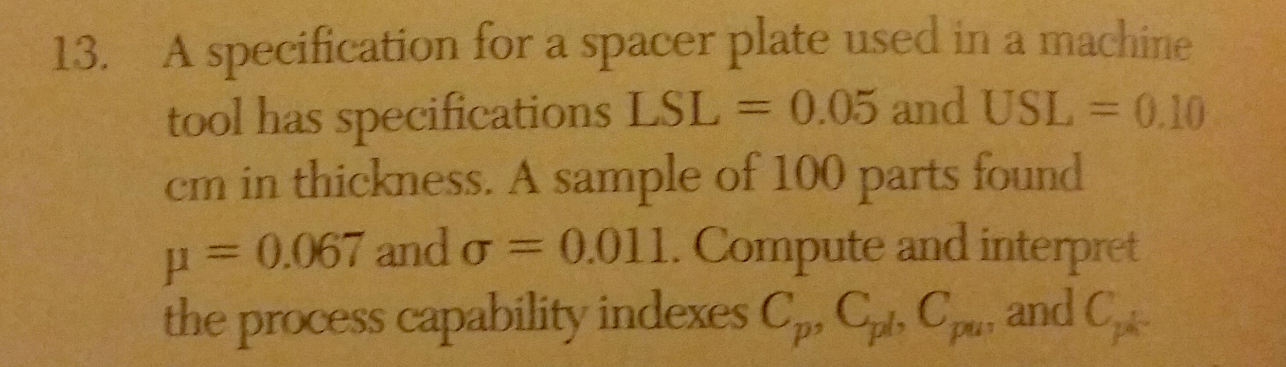Question: A specification for a spacer plate used in a machine tool hasspecifications LSL =.005 and USL = ...