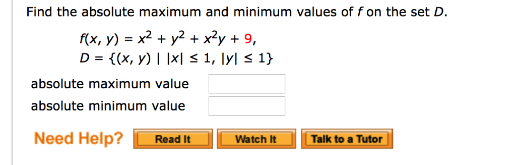 Question: Find the absolute maximum and minimum values of f on the set D. absolute maximum value absolute m...
