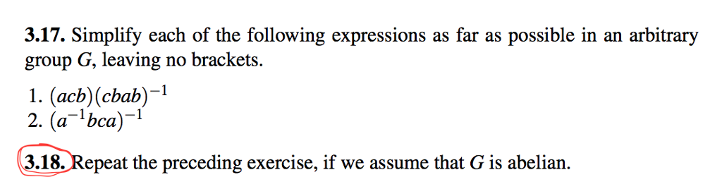 Question: 3.17. Simplify each of the following expressions as far as possible in an arbitrary group G, leav...