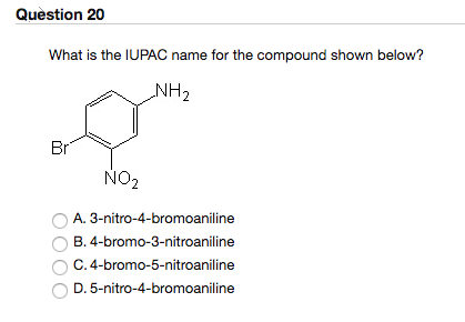 Solved Question 20 What is the IUPAC name for the compound | Chegg.com