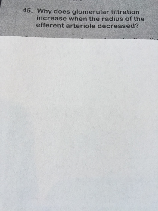 Question: Why does glomerular filtration increase when the radius of the efferent arteriole decreased?