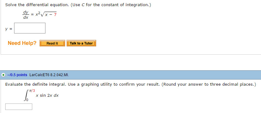 Question: Solve the differential equation. (Use C for the constant of integration.) dx Need Help? Read It T...