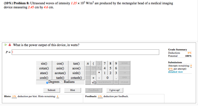 Question: (10%) Problem 8: Ultrasound waves of intensity 125 x 102 W/m2 are produced by the rectangular hea...