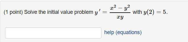 Question: (1 point) Solve the initial value problem y, with y(2) 5 ry help (equations)