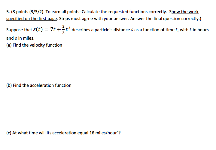 Question: 5. (8 points (3/3/2). To earn all points: Calculate the requested functions correctly. Show the w...
