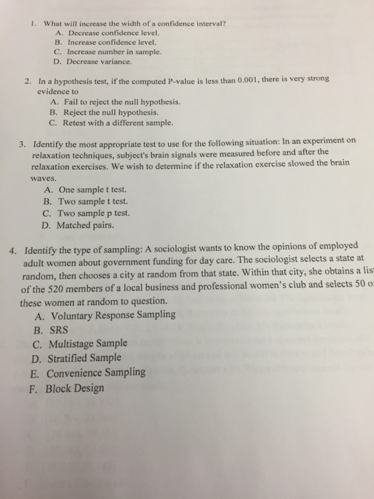Question: What will increase the width of a confidence interval Decrease confidence level. Increase confide...