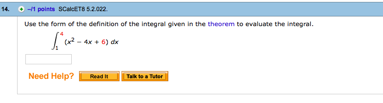 solved 14 11 points scalcet8 5 2 022 use the form of t use the form of the definition of the integral given in theorem 4 to evaluate the integral