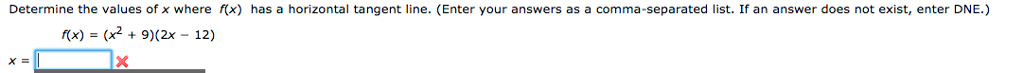Question: Determine the values of x where f(x) has a horizontal tangent line. (Enter your answers as a comm...