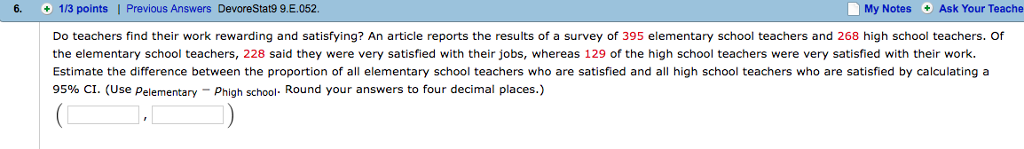 Question: 6. 1/3 points I Previous Answers DevoreStat9 9.E.052 My Notes Ask Your Teache Do teachers find th...