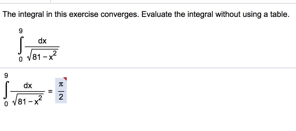 Question: The integral in this exercise converges. Evaluate the integral without using a table. 9 dx 2 9 dx