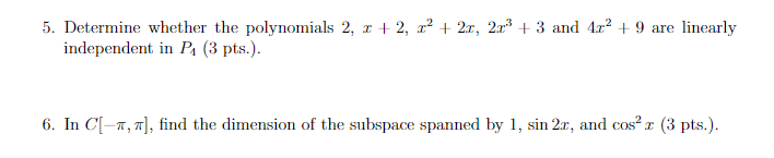 Question: 5. Determine whether the polynomials 2,ェ+ 2, 2 2 + 2r, 213 + 3 and dz2 + 9 are linearly independ...