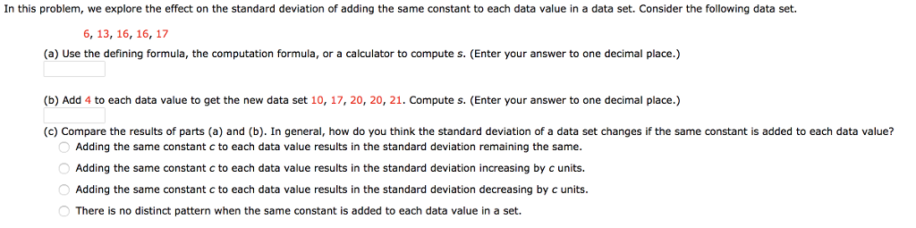 Question: In this problem, we explore the effect on the standard deviationof adding the same constant to e...