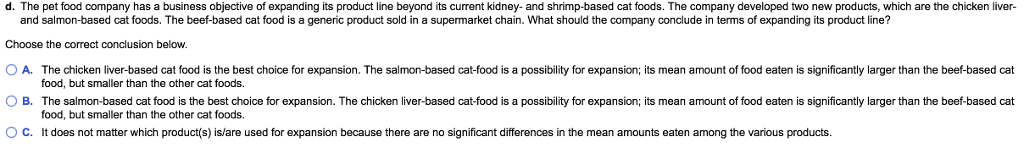 Question: A pet food company conducted an experiment to compare fivedifferent cat foods. A sample of 30 ca...