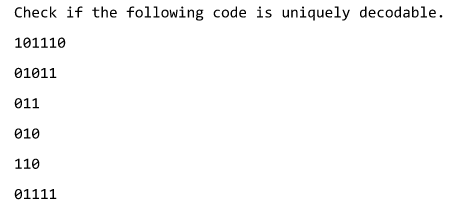 Check if the following code is uniquely decodable. 101110 01011 011 010 110