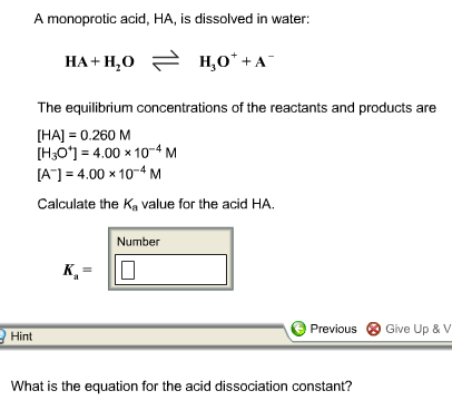 water acid monoprotic dissolved explain somone please ha help appreciated truly thank question equation any ka reactants concentrations equilibrium