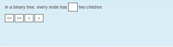 In a binary tree, every node has two children