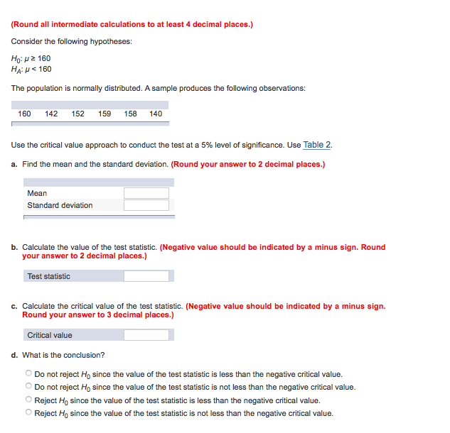 Question: Round all intermediate calculations to at least 4 decimal places.) Consider the following hypothe...