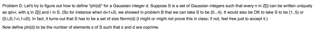 Question: Problem D. Let's try to figure out how to define "phi(d) for a Gaussian integer d. Suppose S is a...