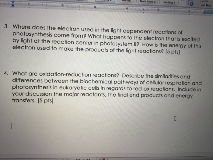 Question: Where does the electron used in the light dependent reactions of photosynthesis come from? What h...