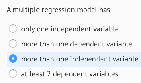 Question: A multiple regression model has only one independent variable more than one dependent variable mo...