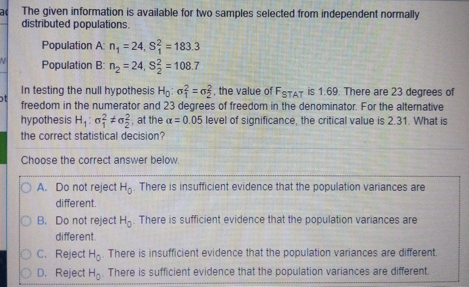 Question: The given information is available for two samples selected from independent normally distributed...