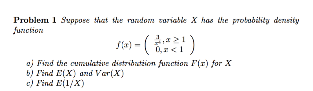 Question: Problem 1 Suppose that the random variable X has the probability density function ,2-1 f(x) = ( a...
