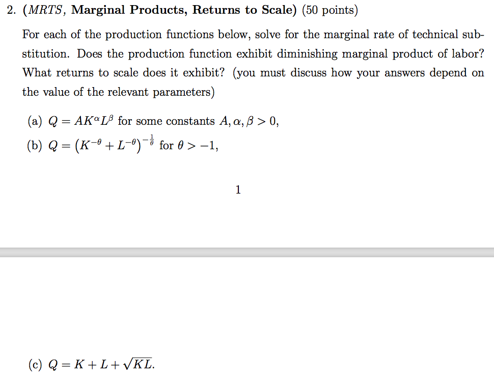 Question: 2. (MRTS, Marginal Products, Returns to Scale) (50 points)For each of the production functions b...