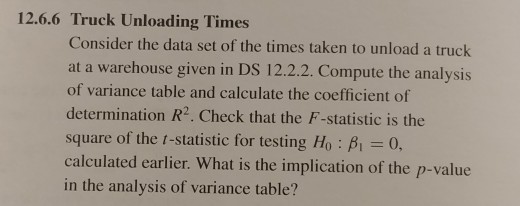 Question: 12.6.6 Truck Unloading Times Consider the data set of the times taken to unload a truck at a ware...