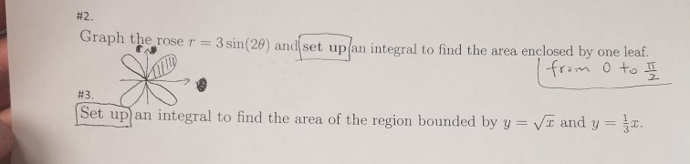 Question: #2. Graph/pe/ose r-3si1(28)anfsetup rintegraltofindtheareaenclosedbyoneleaf #3 Set up an inte hnd...