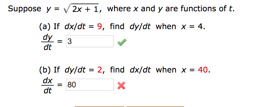 Question: Suppose y = V 2x + 1, where x and y are functions of t. (a) If dx/dt= 9, find dy/dt when x = 4. d...