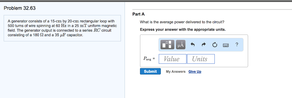 Question: Problem 32.63 Part A A generator consists of a 15-cm by 20-cm rectangular loop with 500 turns of ...