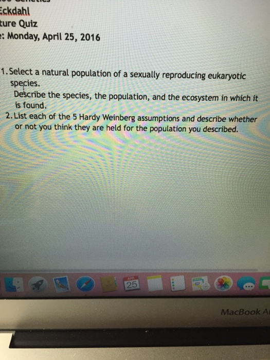 Question: Select a natural population of a sexually reproducing eukaryotic species.  Describe the species, ...