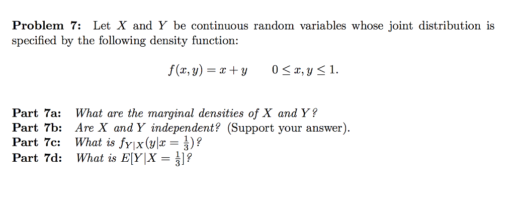 Question: Problem 7: Let X and Y be continuous random variables whose joint distribution is specified by th...