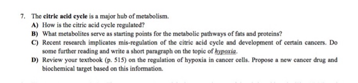 Question: The citric acid cycle is a major hub of metabolism.  How is the citric acid cycle regulated?  Wha...