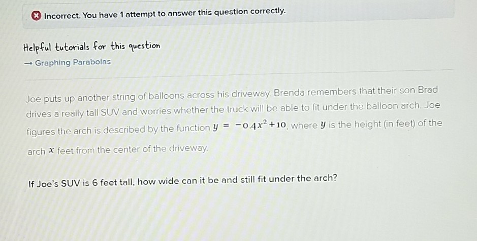 Question: Incorrect. You have 1 attempt to answer thiz question correctly. Helpful tutorials for this quest...
