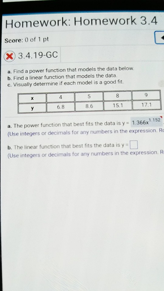 Question: Homework: Homework 3.4 Score: 0 of 1 pt x 3.4.19-GC a. Find a power function that models the data...
