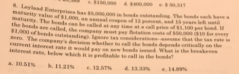 Question: Leyland Enterprises has $5,000,000 in bonds outstanding. The bonds each have  a maturity value of...